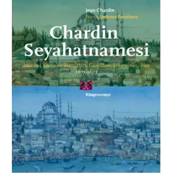 Chardin Seyahatnamesi  İstanbul, Osmanlı Toprakları, Gürcistan, Ermenistan, İran