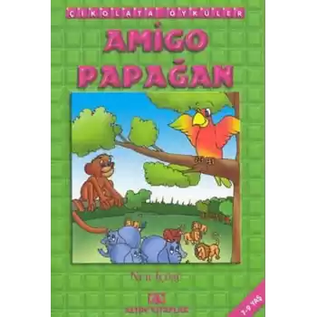Çikolata Öyküler:Amigo Papağan