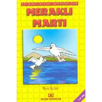 Çikolata Öyküler - Meraklı Martı