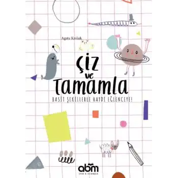 Çiz ve Tamamla - Basit Şekillerle Haydi Eğlenceye!