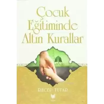 Çocuk Eğitiminde Altın Kurallar