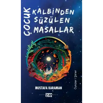 Çocuk Kalbinden Süzülen Masallar
