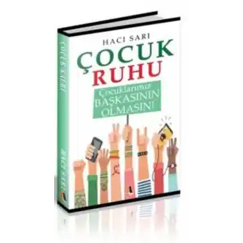 Çocuk Ruhu - Çocuklarımız Başkasının Olmasın!