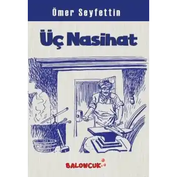 Çocuklar İçin Ömer Seyfettinden Seçmeler - Üç Nasihat
