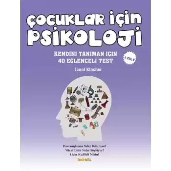 Çocuklar İçin Psikoloji 1.Cilt - Kendini Tanıman İçin 40 Eğlenceli Test