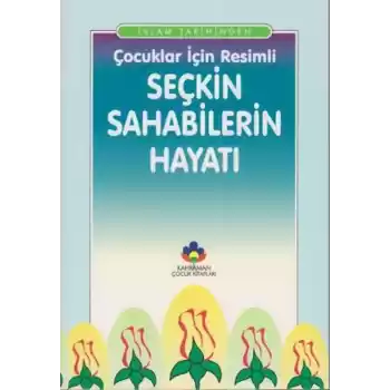 Çocuklar İçin Resimli Seçkin Sahabilerin Hayatı