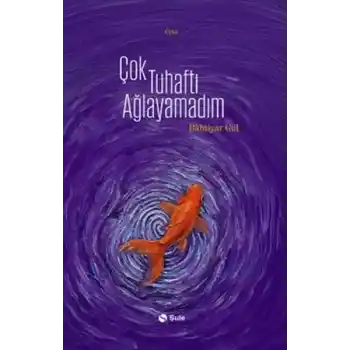 Çok Tuhaftı Ağlayamadım