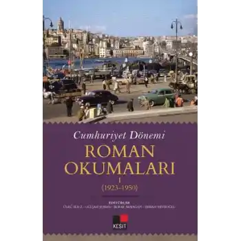 Cumhuriyet Dönemi Roman Okumaları I (1923-1950)