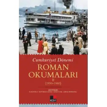 Cumhuriyet Dönemi Roman Okumaları - Iı (1950-1980)