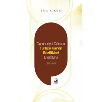 Cumhuriyet Dönemi Türkçe Kuran Sözlükleri Literatürü (1923-2023)