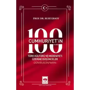 Cumhuriyetin 100. Yılında Türk Kültürü ve Medeniyeti Üzerine Düşünceler