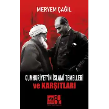 Cumhuriyetin İslamî Temelleri ve Karşıtları