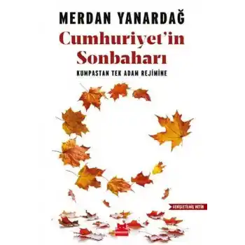 Cumhuriyetin Sonbaharı - Kumpastan Tek Adam Rejimine