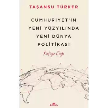 Cumhuriyet’in Yeni Yüzyılında Yeni Dünya Politikası