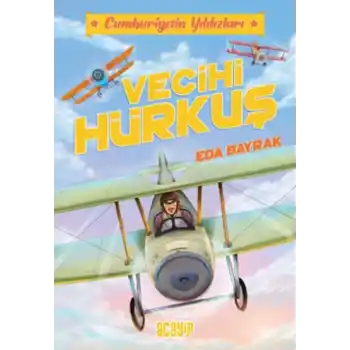 Cumhuriyetin Yıldızları 1 - Vecihi Hürkuş
