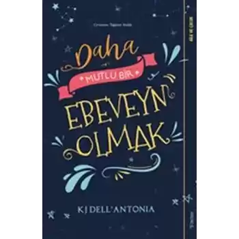 Daha Mutlu Bir Ebeveyn Olmak