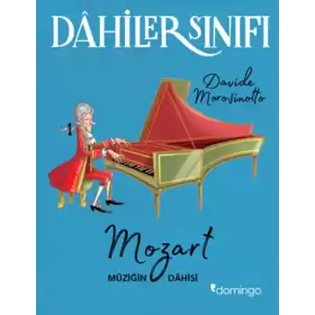 Dahiler Sınıfı: Mozart - Müziğin Dahisi