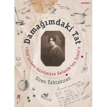 Damağımdaki Tat 1900lereden Günümüze Selanikten İzmire