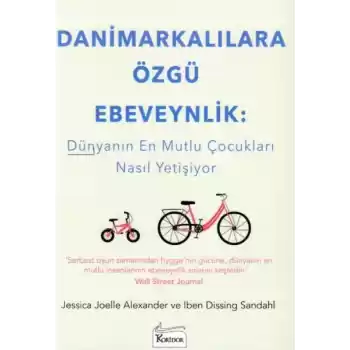 Danimarkalılara Özgü Ebeveynlik - Dünyanın En Mutlu Çocukları Nasıl Yetişiyor
