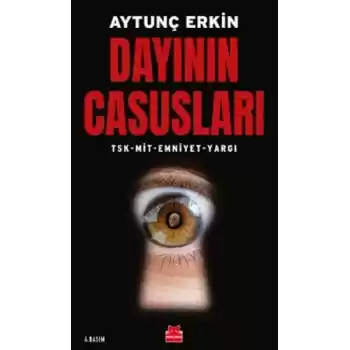 Dayının Casusları - TSK-MİT-Emniyet-Yargı