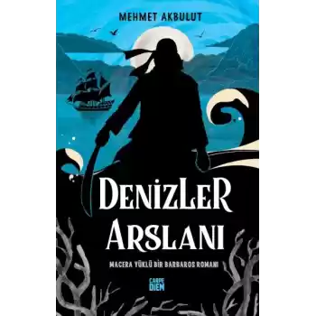 Denizler Arslanı & Macera Yüklü Bir Barbaros Romanı