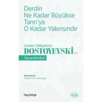 Derdin Ne Kadar Büyükse Tanrıya O Kadar Yakınsındır-Fyodor Mihayloviç Dostoyevski‘den Hayat Dersleri