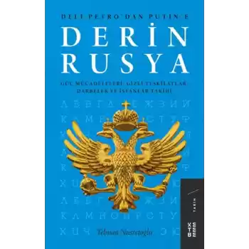 Derin Rusya - Güç Mücadeleleri, Gizli Teşkilatlar, Darbeler ve İsyanlar