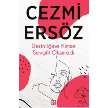 Derinliğine Kimse Sevgili Olamadı