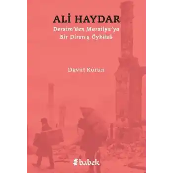 Dersimden Marsilyaya Bir Direniş Öyküsü Ali Haydar