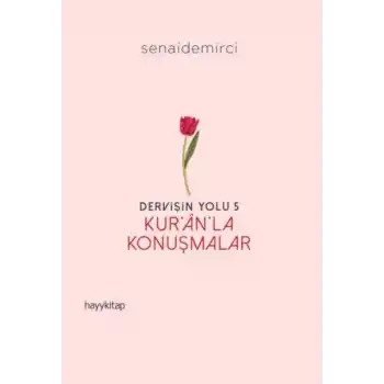 Dervişin Yolu- 5: Kur’ân’la Konuşmalar