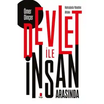 Devlet İle İnsan Arasında (Hatıralarla Yönetim Ahlakı)