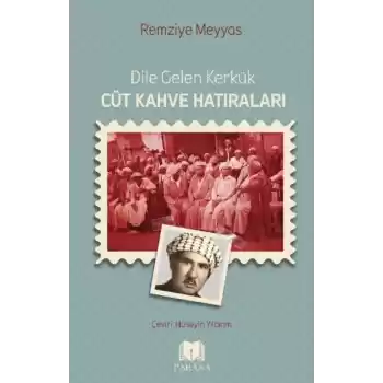 Dile Gelen Kerkük – Cüt Kahve Hatıraları