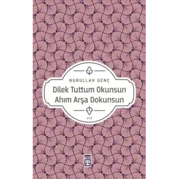 Dilek Tuttum Okunsun Ahım Arşa Dokunsun