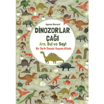 Dinozorlar Çağı: Ara, Bul ve Say! - Bir Tarih Öncesi Sayma Kitabı
