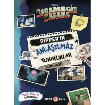 Disney Esrarengiz Kasaba - Dipper’ın Anlaşılmaz Tuhaflıklar Günlüğü