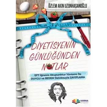 Diyetisyenin Günlüğünden Notlar  EFT İğnesiz Akupuntur Yöntemi ile Duygu ve Beden Detoksuyla Zay