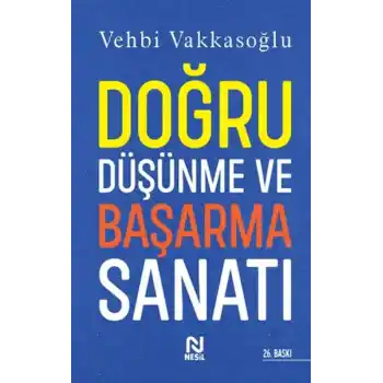 Doğru Düşünme ve Başarma Sanatı