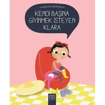 Doğruları Öğreniyorum - Kendi Başına Giyinmek İsteyen Klara