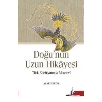 Doğunun Uzun Hikayesi  Türk Edebiyatında Mesnevi