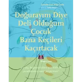 Doğurayım Diye Deli Olduğum Çocuk Bana Keçileri Kaçırtacak