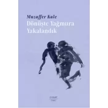 Dönüşte Yağmura Yakalandık