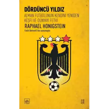 Dördüncü Yıldız: Alman Futbolunun Kendini Yeniden Keşfi ve Dünyayı Fethi