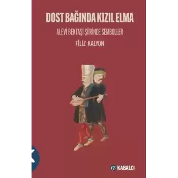 Dost Bağında Kızıl Elma/ Alevi Bektaşi Şiirinde Semboller