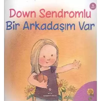 Down Sendromlu Bir Arkadaşım Var