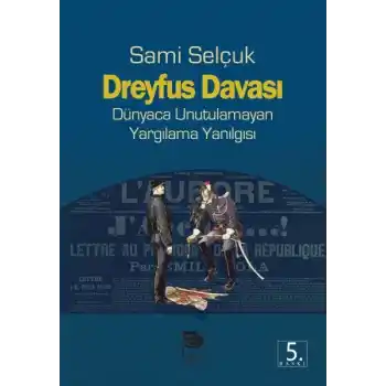 Dreyfus Davası  Dünyaca Unutulamayan Yargılama Yanılgısı