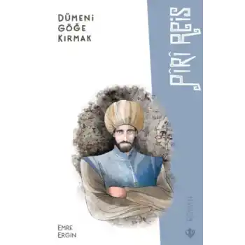 Dümeni Göğe Kırmak Piri Reis