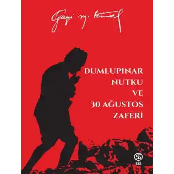 Dumlupınar Nutku ve 30 Ağustos Zaferi - Mustafa Kemal Atatürk