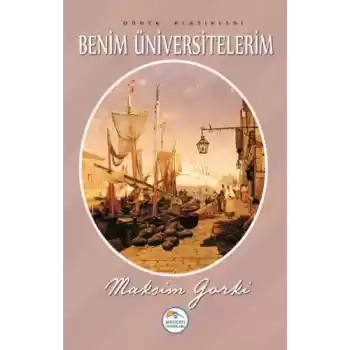 Dünya Klasikleri - Benim Üniversitelerim