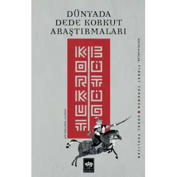 Dünyada Dede Korkut Araştırmaları: Korkut Bitig