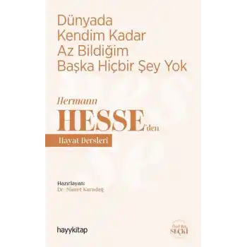 Dünyada Kendim Kadar Az Bildiğim Başka Hiçbir Şey Yok - Hermann Hesse’den Hayat Dersleri